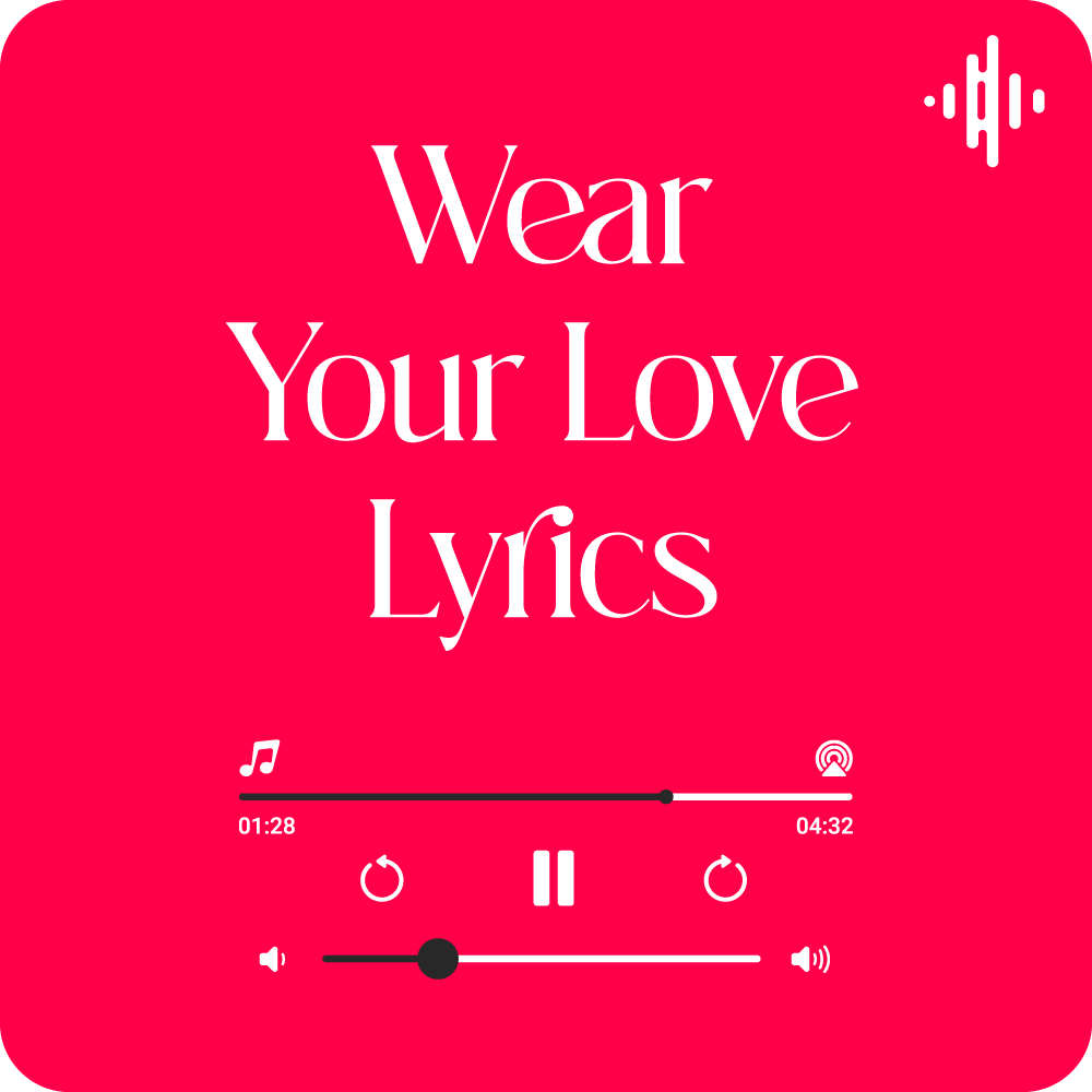 Wear Your Love Lyrics