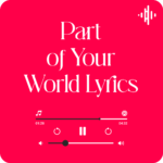 The Little Mermaid Part of Your World Lyrics