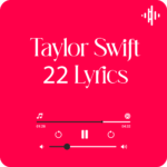 Taylor Swift 22 Lyrics