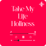 Song Lyrics for Take My Life Holiness Scott Underwood