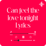 Can you feel the love tonight Lyrics with English Translation Elton John