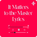 It matters to the master Lyrics The Collingsworth Family