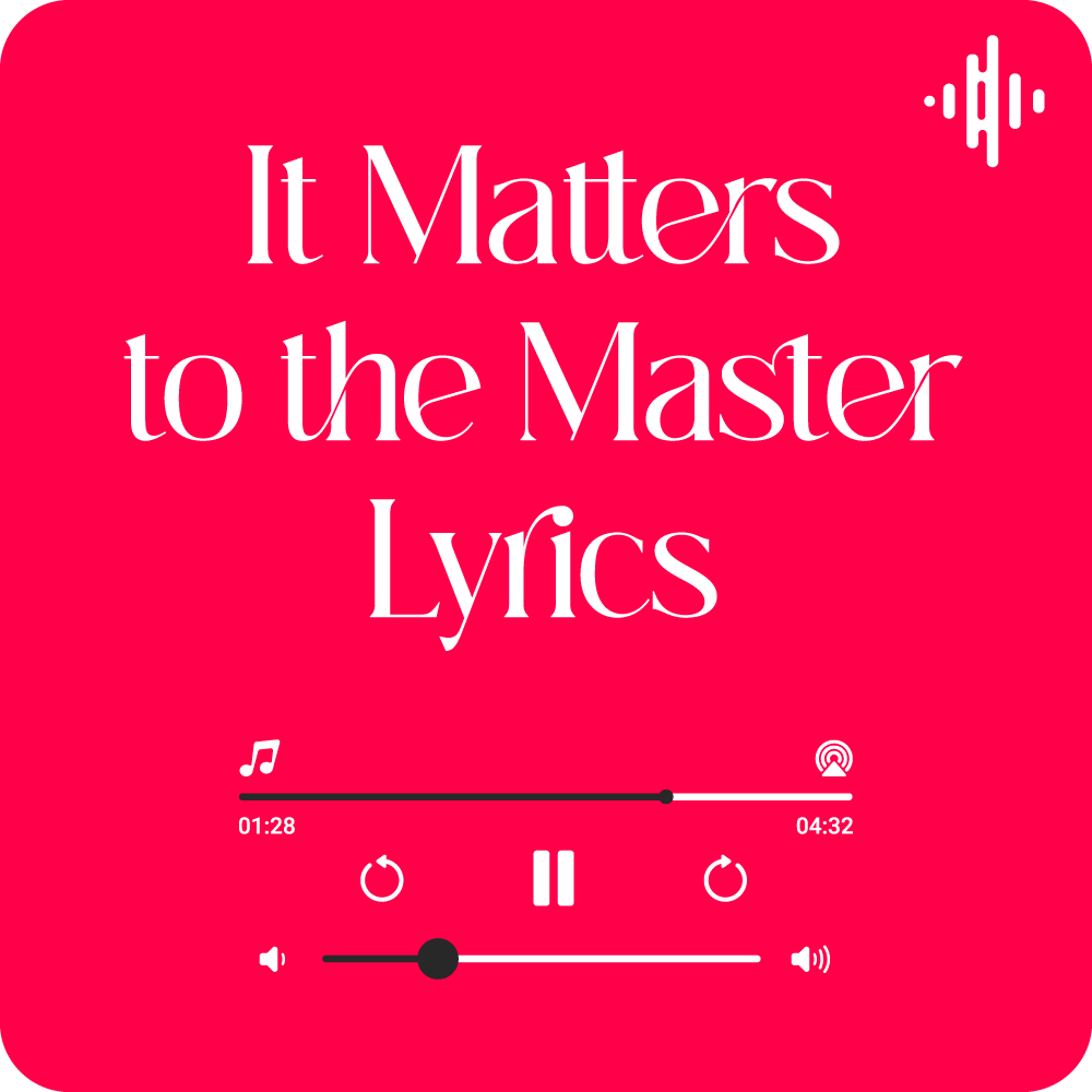 It matters to the master Lyrics The Collingsworth Family