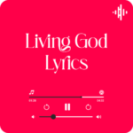 Living God Lyrics by Red Rocks Worship