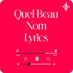 Quel Beau Nom Lyrics with English Translation